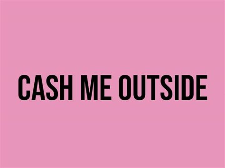 What does the phrase cash me outside mean?